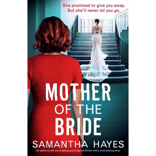 Mother of the Bride: An addictive and jaw-dropping psychological thriller with a mind-blowing twist - Paperback