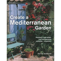 Create a Mediterranean Garden: Planting a Low-Water, Low-Maintenance Paradise - Anywhere - Hardcover