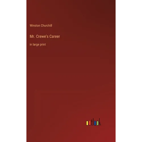 Mr. Crewe's Career: in large print - Hardcover