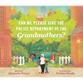 Can We Please Give the Police Department to the Grandmothers? - Hardcover