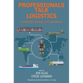 Professionals Talk Logistics: Sustaining Strategy and Operations - Paperback