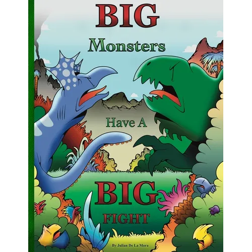 Big Monsters Have A Big Fight: A tale of Big Monsters and even Bigger Emotions - Paperback