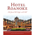 Hotel Roanoke: The Grand Old Lady on the Hill - Paperback