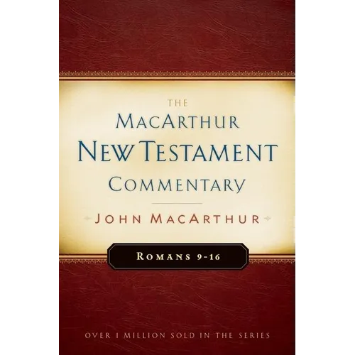 Romans 9-16 MacArthur New Testament Commentary: Volume 16 - Hardcover