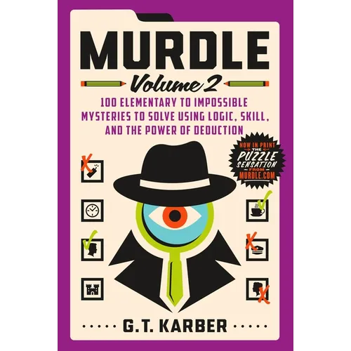 Murdle: Volume 2: 100 Elementary to Impossible Mysteries to Solve Using Logic, Skill, and the Power of Deduction - Paperback
