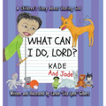 What Can I Do, Lord? Kade and Jade - Hardcover