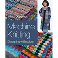 Machine Knitting: Designing with Colour - Hardcover
