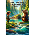 Timmy and Benny. The Beaver's Dam Adventure: A Journey of Friendship and Discovery by the Riverside - Paperback