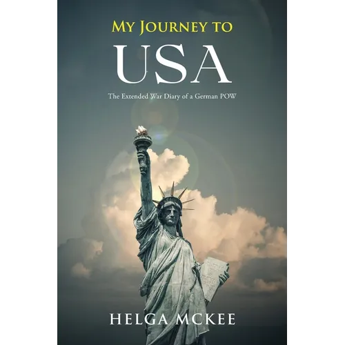 My Journey to USA: The Extended War Diary of a German POW - Paperback