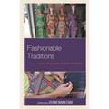 Fashionable Traditions: Asian Handmade Textiles in Motion - Paperback