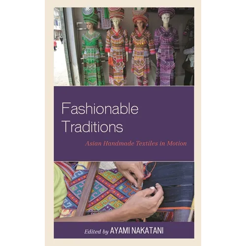 Fashionable Traditions: Asian Handmade Textiles in Motion - Paperback