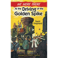 We Were There at the Driving of the Golden Spike - Paperback
