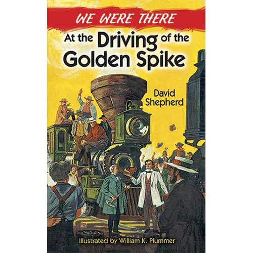 We Were There at the Driving of the Golden Spike - Paperback