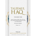 Taleemul Haq: VOLUME ONE - Sunnats of Istinjaa, Wudhu, Ghusl, Miswaak, Azaan, Iqaamah, Musjid and Salaah according to the Hanafi Mazhab - Paperback