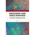 Understanding Young Chinese Backpackers: The Pursuit of Freedom and Its Risks - Paperback