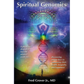 Spiritual Genomics: A physician's deep dive beyond modern medicine, discovering unique keys to optimizing DNA health, longevity, and happiness! - Paperback