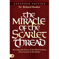 The Miracle of the Scarlet Thread Expanded Edition: Revealing the Power of the Blood of Jesus from Genesis to Revelation - Paperback