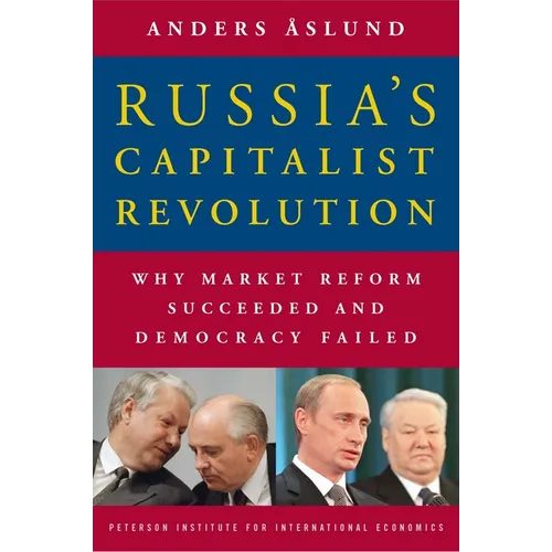 Russia's Capitalist Revolution: Why Market Reform Succeeded and Democracy Failed - Paperback