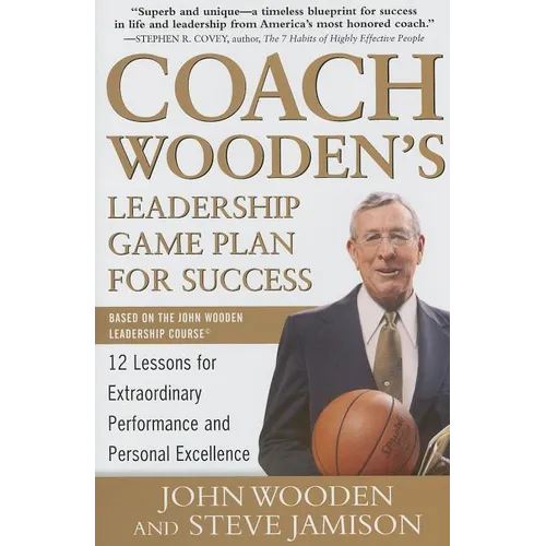 Coach Wooden's Leadership Game Plan for Success: 12 Lessons for Extraordinary Performance and Personal Excellence - Hardcover