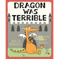 Dragon Was Terrible - Hardcover