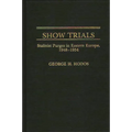 Show Trials: Stalinist Purges in Eastern Europe, 1948-1954 - Hardcover