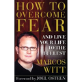 How to Overcome Fear: And Live Your Life to the Fullest - Paperback