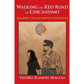 Walking the Red Road on Chicanismo: including Chicano identity teatro plays - Paperback