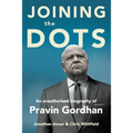 JOINING THE DOTS - A Unauthorised Biography of Pravin Gordhan - Paperback