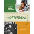 Alexander Graham Bell Invents the Telephone - Paperback