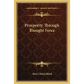 Prosperity Through Thought Force - Paperback