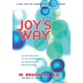 Joy's Way: A Map for the Transformational Journey: An Introduction to the Potentials for Healing with Body Energies - Paperback