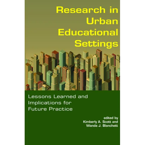 Research in Urban Educational Settings: Lessons Learned and Implications for Future Practice - Paperback