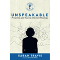 Unspeakable: Preaching and Trauma-Informed Theology - Paperback