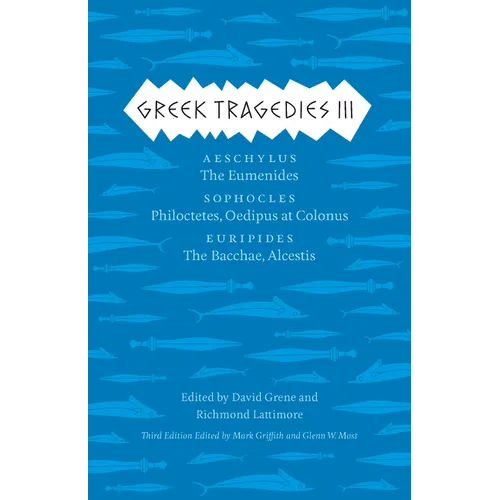 Greek Tragedies 3: Aeschylus: The Eumenides; Sophocles: Philoctetes, Oedipus at Colonus; Euripides: The Bacchae, Alcestis - Paperback