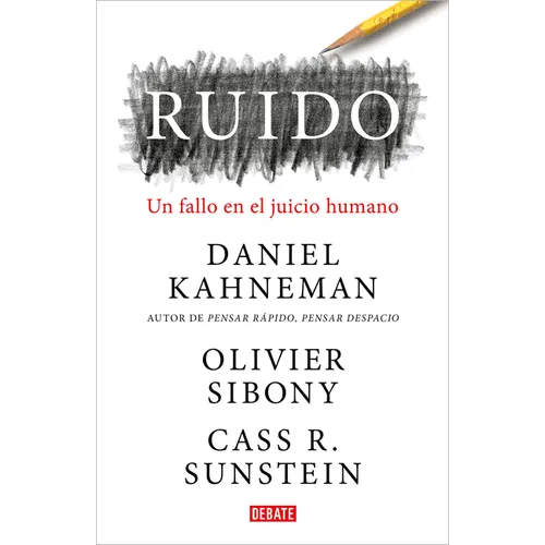 Ruido: Un Fallo En El Juicio Humano / Noise: A Flaw in Human Judgment - Hardcover
