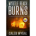 Myrtle Beach Burns: A Myrtle Beach Mystery - Paperback
