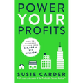 Power Your Profits: How to Take Your Business from $10,000 to $10,000,000 - Paperback
