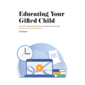 Educating Your Gifted Child: How One Public School Teacher Embraced Homeschooling - Paperback