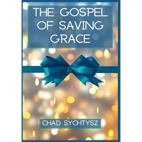 The Gospel of Saving Grace - Hardcover