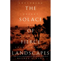 The Solace of Fierce Landscapes: Exploring Desert and Mountain Spirituality - Paperback