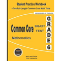 Common Core Subject Test Mathematics Grade 6: Student Practice Workbook + Two Full-Length Common Core Math Tests - Paperback