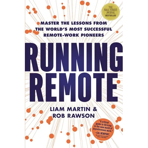 Running Remote: Master the Lessons from the World's Most Successful Remote-Work Pioneers - Hardcover