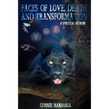 Faces of Love, Death and Transformation: A Spiritual Memoir - Paperback