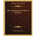 The Autobiography Of Robert Watchorn - Paperback