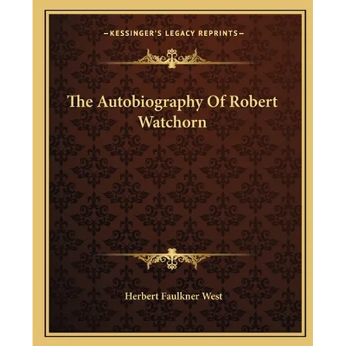 The Autobiography Of Robert Watchorn - Paperback