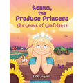 Kenna, the Produce Princess: The Crown of Confidence - Hardcover