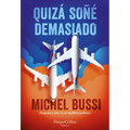 Quizá Soñé Demasiado (I Must Have Dreamed Too Hard) - Paperback