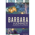 Barbara Hammer: Pushing Out of the Frame - Hardcover