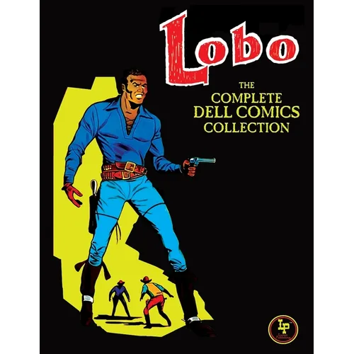 Lobo: The Complete Dell Comics Collection - Paperback