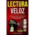 Lectura Veloz: Aprenda cómo triplicar tu velocidad lectora (Incrementa tu velocidad de lectura mientras lees mucho) - Paperback